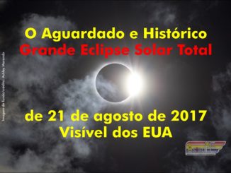 O histórico eclipse solar total dos EUA, que acontecerá em 21 de agosto de 2017, promete ser um dos eventos astronômicos mais observados da história.