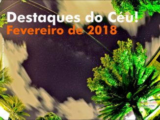 Destaques do Céu! - Fevereiro de 2018 - AstroPE.