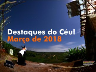 Destaques do Céu! - Março de 2018 - AstroPE.