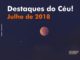 Destaques do Céu! - Julho de 2018 - AstroPE.