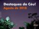 Destaques do Céu! – Agosto de 2018 - AstroPE.