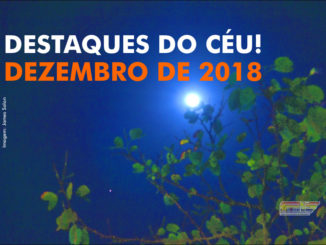 Destaques do Céu! – Dezembro de 2018 - AstroPE.