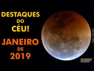 Destaques do Céu! – Janeiro de 2019 - AstroPE.