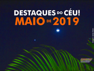 Destaques do Céu! – Maio de 2019 - AstroPE.