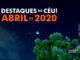 Destaques do Céu! – Abril de 2020 - AstroPE.