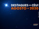 Destaques do Céu! – Agosto de 2020 - AstroPE.