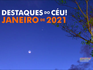 Destaques do Céu! – Janeiro de 2021 - AstroPE.
