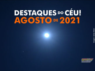 Destaques do Céu! – Agosto de 2021 - AstroPE.