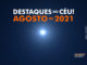 Destaques do Céu! – Agosto de 2021 - AstroPE.