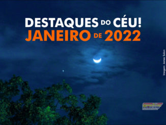 Destaques do Céu! – Janeiro de 2022 - AstroPE.