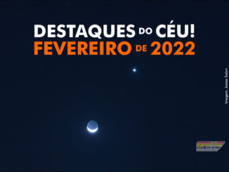 Destaques do Céu! – Fevereiro de 2022 - AstroPE.