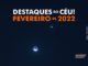 Destaques do Céu! – Fevereiro de 2022 - AstroPE.