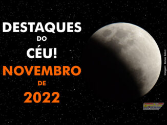 Destaques do Céu! – Novembro de 2022 - AstroPE.