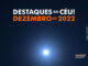 Destaques do Céu! – Dezembro de 2022 - AstroPE.