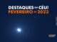 Destaques do Céu! – Fevereiro de 2023 - AstroPE.