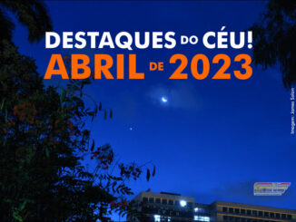Destaques do Céu! – Abril de 2023 - AstroPE.