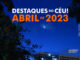 Destaques do Céu! – Abril de 2023 - AstroPE.