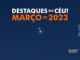 Destaques do Céu! – Março de 2023 - AstroPE.