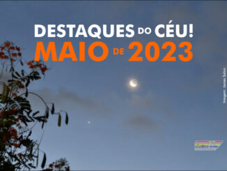 Destaques do Céu! – Maio de 2023 - AstroPE.