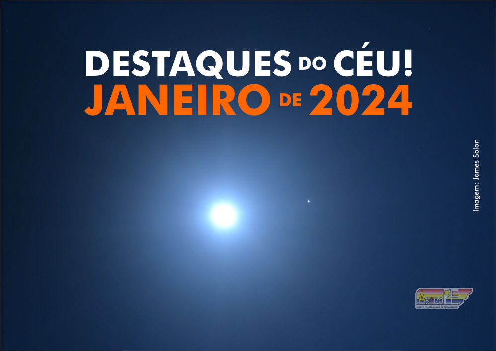 Destaques do Céu! – Janeiro de 2024 – Conheça e Descubra o Céu!