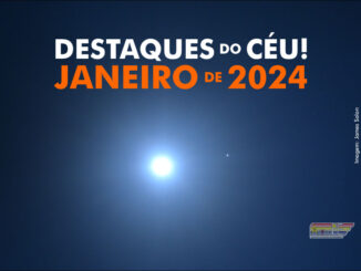 Destaques do Céu! – Janeiro de 2024 - AstroPE.
