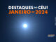 Destaques do Céu! – Janeiro de 2024 - AstroPE.
