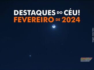 Destaques do Céu! – Fevereiro de 2024 - AstroPE.