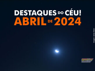 Destaques do Céu! – Abril de 2024 - AstroPE.