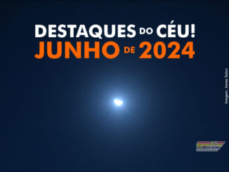 Destaques do Céu! – Junho de 2024 - AstroPE.